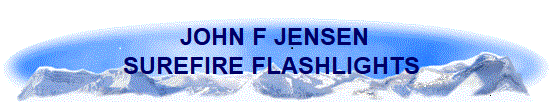JOHN F JENSEN
SUREFIRE FLASHLIGHTS 